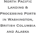 North Pacific Landing and Processing Ports in Washington, British Columbia, and Alaska